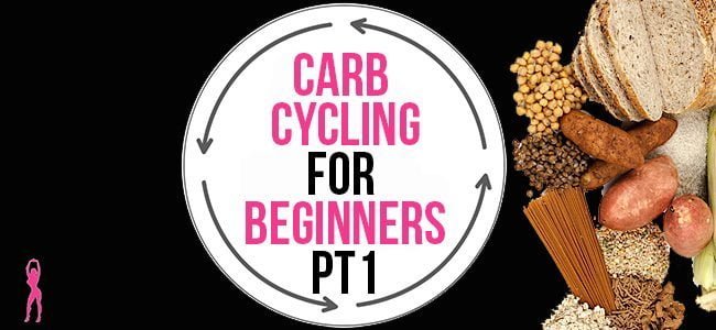 Carb Cycling For Beginners Part 1